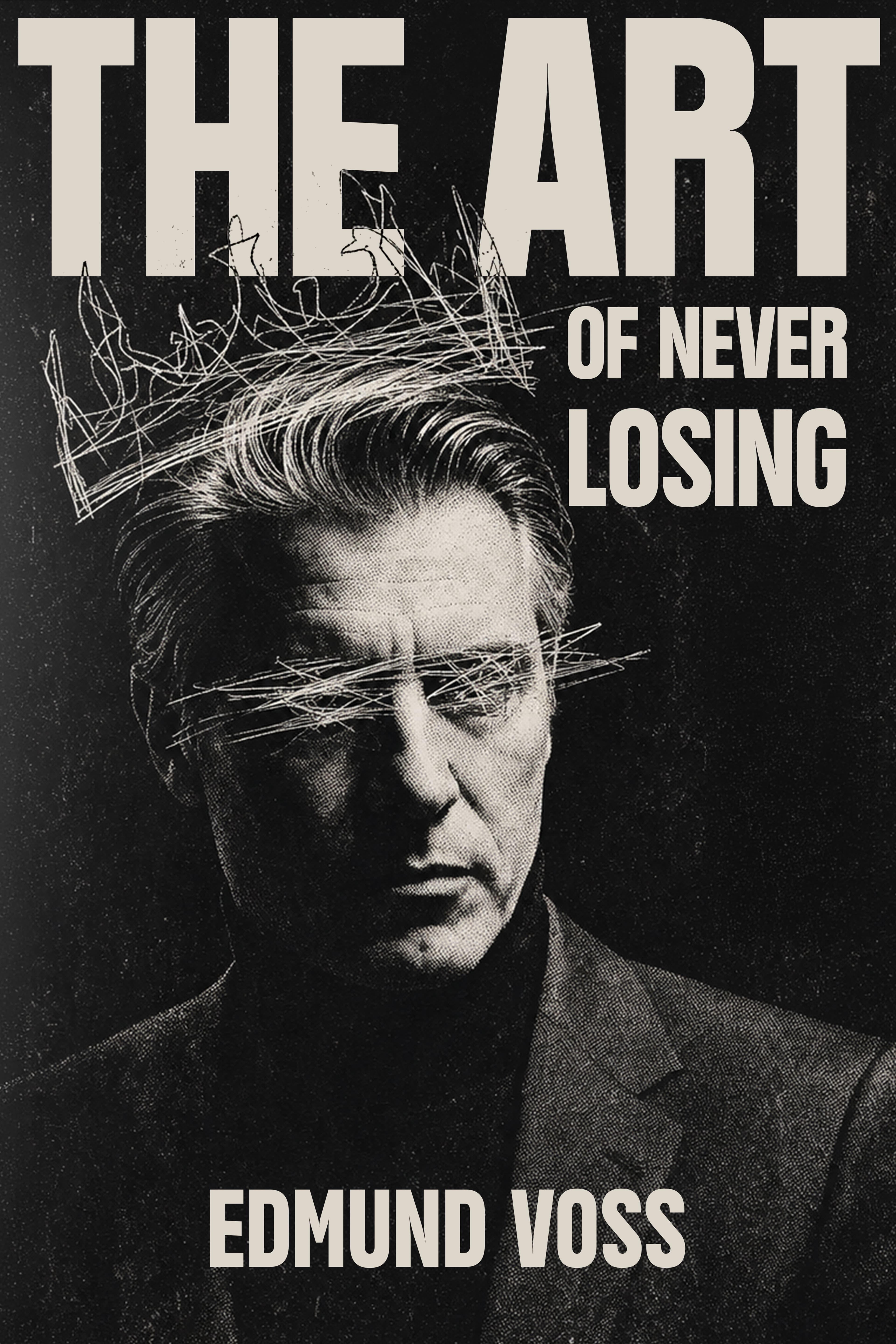 The Art of Never Losing — Edmund Voss